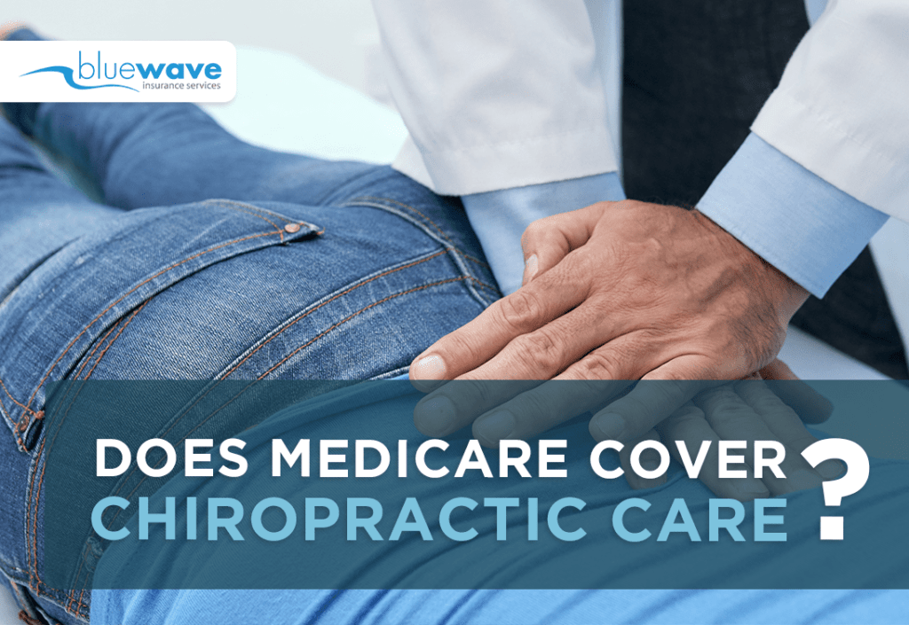Does Medicare Cover Chiropractors? Bluewave Insurance